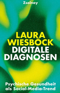 Laura Wiesböck Digitale Diagnosen. Psychische Gesundheit als